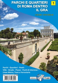 Mappa parchi e quartieri di Roma dentro il gra. Mappa n.1 scala 1:30.000 con parchi, quartieri, ponti, ville, strade, piazze, punti di interesse, linee metro, tram e ferroviarie - Librerie.coop