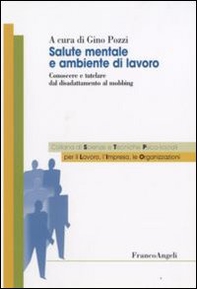 Salute mentale e ambientale di lavoro. Conoscere e tutelare dal disadattamento al mobbing - Librerie.coop