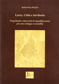 Lecce. Città e territorio. Programmi e interventi di riqualificazione per uno sviluppo sostenibile - Librerie.coop Lecce. Città e territorio. Programmi e interventi di riqualificazione per uno sviluppo sostenibile - Librerie.coop