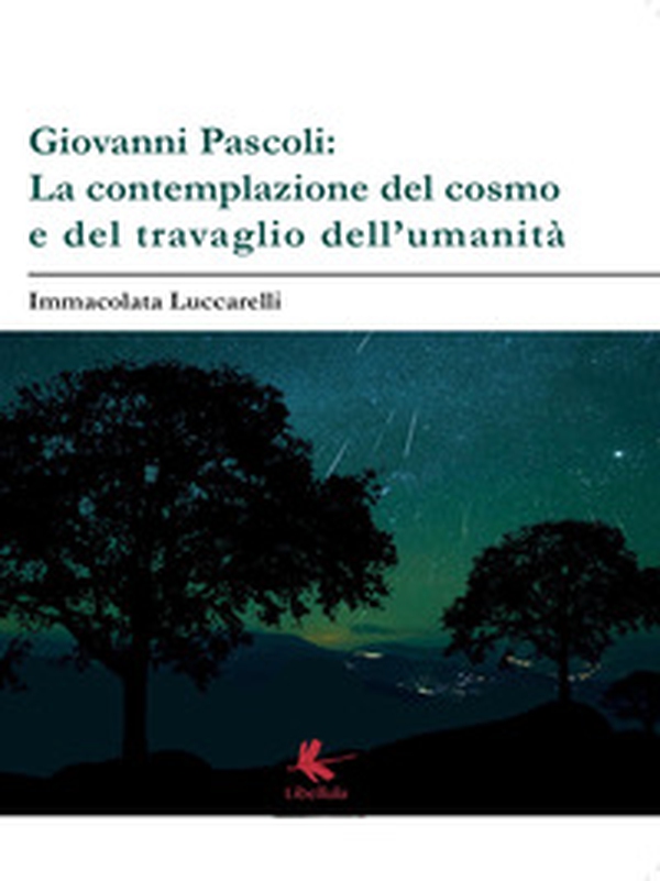 Giovanni Pascoli: la contemplazione del cosmo e del travaglio dell'umanità - Librerie.coop Giovanni Pascoli: la contemplazione del cosmo e del travaglio dell'umanità - Librerie.coop