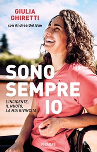 Sono sempre io. L'incidente, il nuoto, la mia rivincita - Librerie.coop