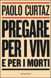Pregare per i vivi e per i morti - Librerie.coop Pregare per i vivi e per i morti - Librerie.coop