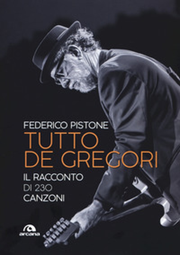 Tutto De Gregori. Il racconto di 230 canzoni - Librerie.coop Tutto De Gregori. Il racconto di 230 canzoni - Librerie.coop