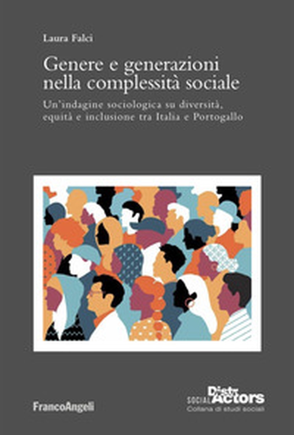 Genere e generazioni nella complessità sociale. Un'indagine sociologica su diversità, equità e inclusione tra Italia e Portogallo - Librerie.coop