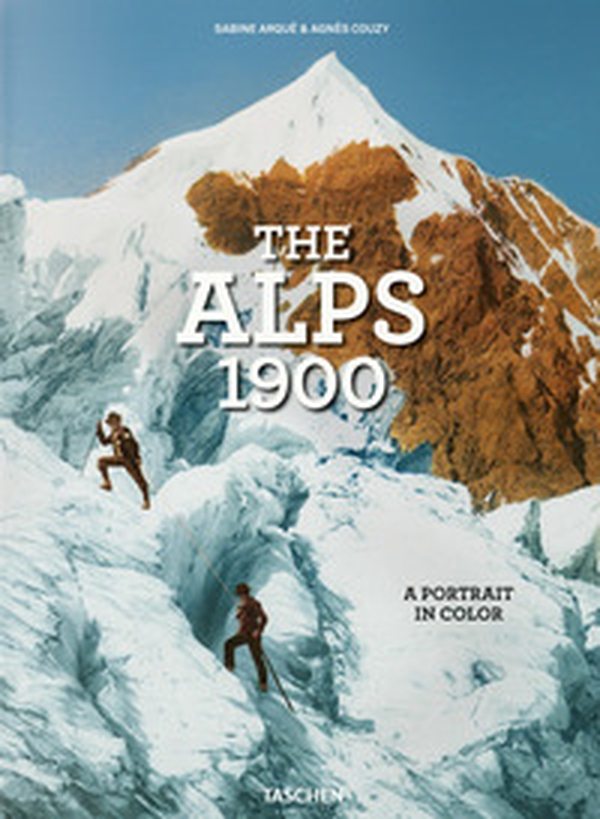 The Alps 1900. A portrait in color. Ediz. inglese, francese e tedesca - Librerie.coop The Alps 1900. A portrait in color. Ediz. inglese, francese e tedesca - Librerie.coop