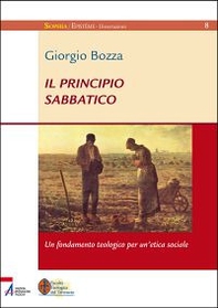Il principio sabbatico. Un fondamento teologico per un'etica sociale - Librerie.coop