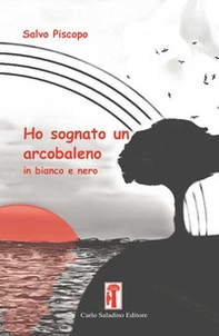 Ho sognato un arcobaleno in bianco e nero - Librerie.coop