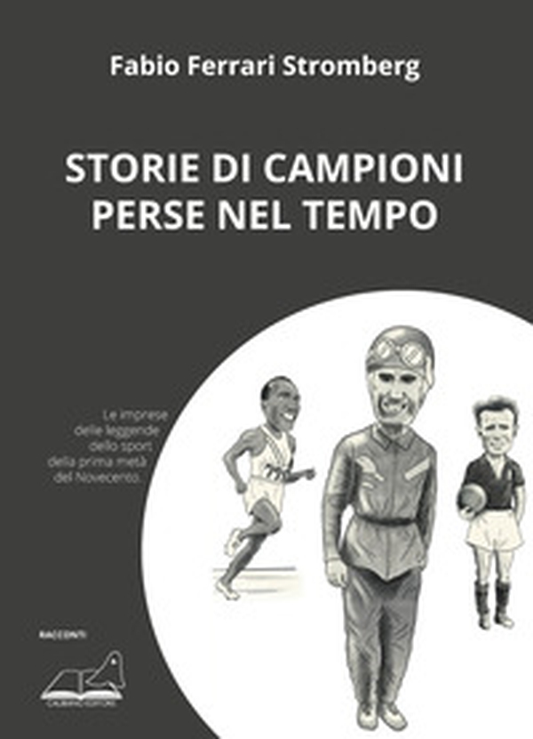 Storie di campioni perse nel tempo - Librerie.coop Storie di campioni perse nel tempo - Librerie.coop