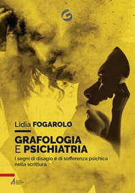 Grafologia e psichiatria. I segni di disagio e di sofferenza psichica nella scrittura - Librerie.coop
