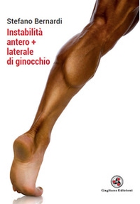 Instabilità antero+laterale di ginocchio - Librerie.coop Instabilità antero+laterale di ginocchio - Librerie.coop