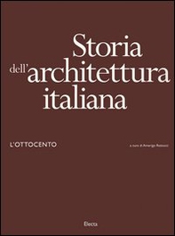 Storia dell'architettura italiana. L'Ottocento - Librerie.coop