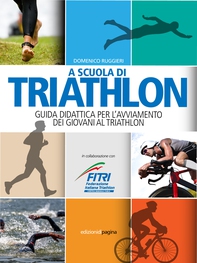 A scuola di triathlon. Guida didattica per l'avviamento dei giovani al triathlon - Librerie.coop A scuola di triathlon. Guida didattica per l'avviamento dei giovani al triathlon - Librerie.coop