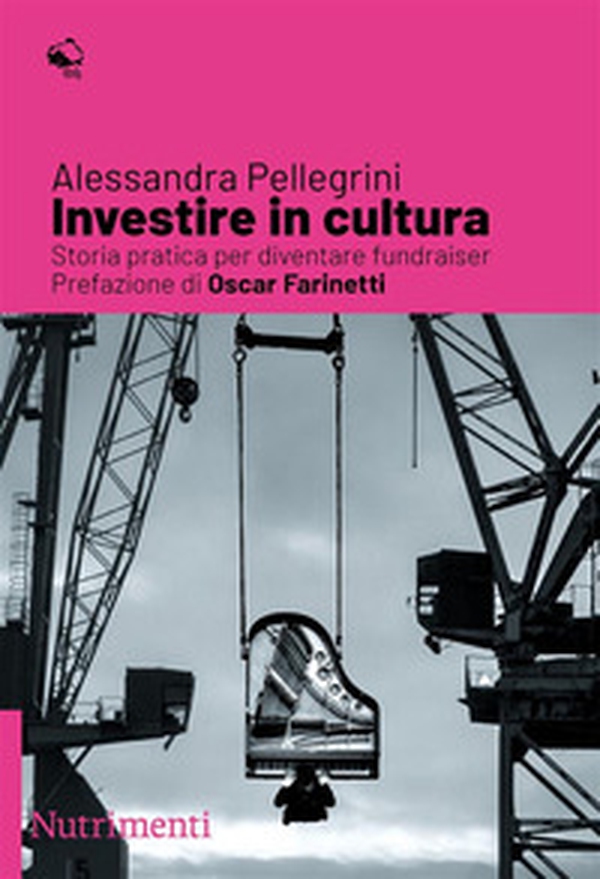 Investire in cultura. Storia pratica per diventare fundraiser - Librerie.coop Investire in cultura. Storia pratica per diventare fundraiser - Librerie.coop