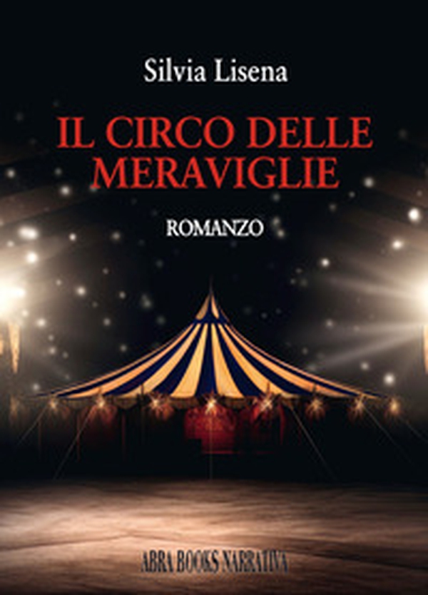 Il circo delle meraviglie - Librerie.coop Il circo delle meraviglie - Librerie.coop