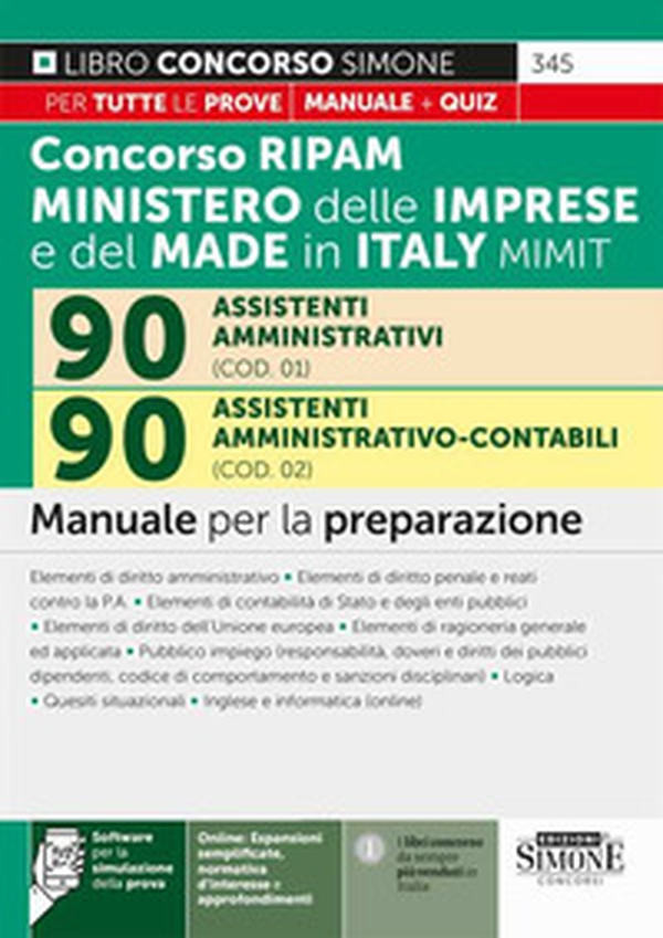 Concorso RIPAM 338 posti ministero delle imprese e del made in Italy MIMIT. 90 assistenti amministrativi (COD. 01). 90 assistenti amministrativo-contabili (COD. 02). Manuale per la preparazione - Librerie.coop Concorso RIPAM 338 posti ministero delle imprese e del made in Italy MIMIT. 90 assistenti amministrativi (COD. 01). 90 assistenti amministrativo-contabili (COD. 02). Manuale per la preparazione - Librerie.coop