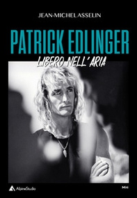 Patrick Edlinger. Libero nell'aria - Librerie.coop
