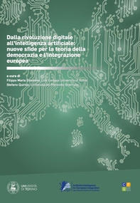 Dalla rivoluzione digitale all'intelligenza artificiale: nuove sfide per la teoria della democrazia e l'integrazione europea - Librerie.coop