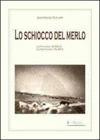 Lo schiocco del merlo. Latitudine 30.83 N-Longitudine 28.95 E - Librerie.coop