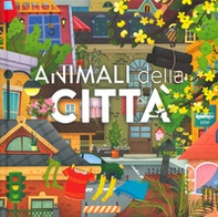 Animali della città. Animali: dove vivono, cosa mangiano e tante curiosità - Librerie.coop