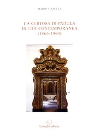 La certosa di Padula in età contemporanea (1866-1960) - Librerie.coop