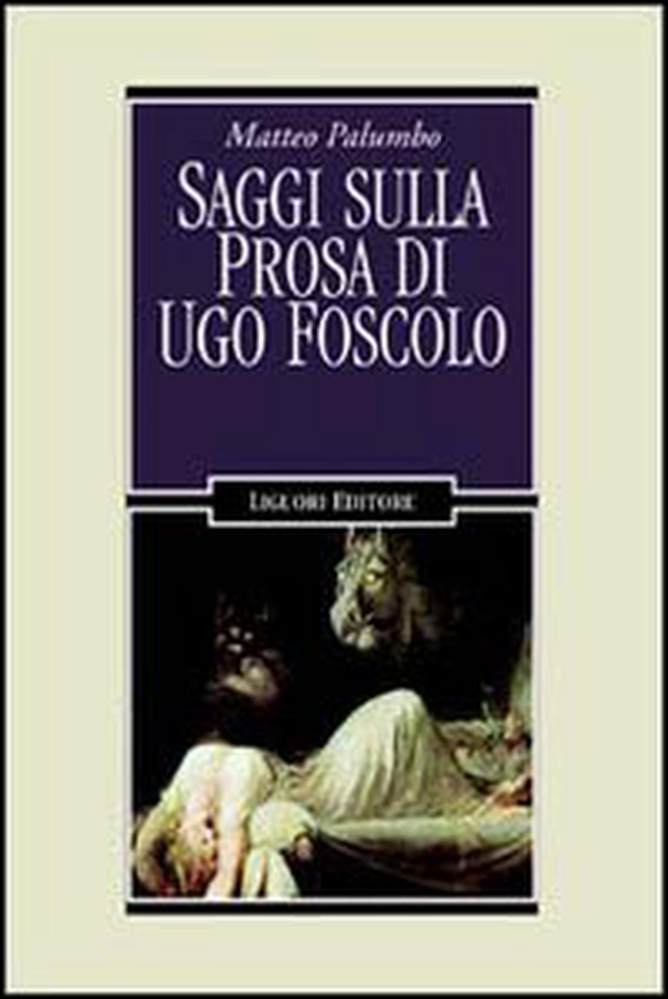 Saggi sulla prosa di Ugo Foscolo - Librerie.coop Saggi sulla prosa di Ugo Foscolo - Librerie.coop