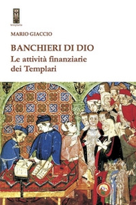 Banchieri di Dio. Le attività finanziarie dei Templari - Librerie.coop