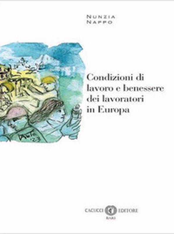 Condizioni di lavoro e benessere dei lavoratori in Europa - Librerie.coop Condizioni di lavoro e benessere dei lavoratori in Europa - Librerie.coop