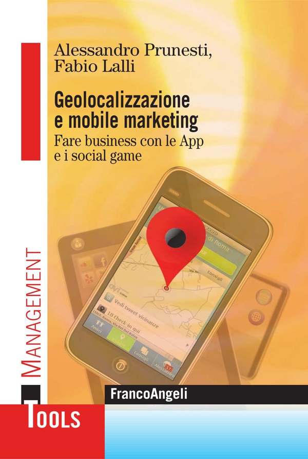 Geolocalizzazione e mobile marketing. Fare business con le App e i social game - Librerie.coop Geolocalizzazione e mobile marketing. Fare business con le App e i social game - Librerie.coop