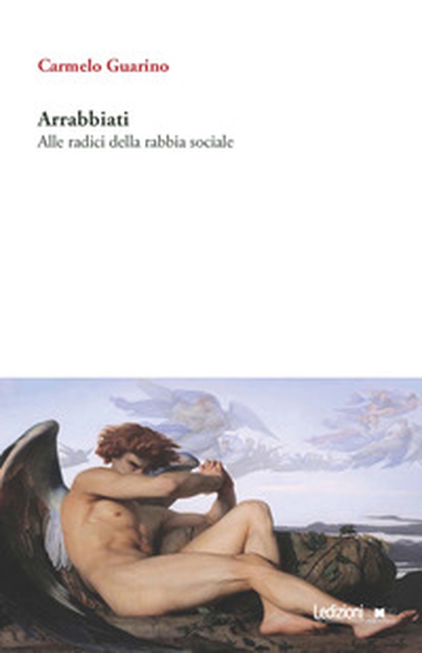 Arrabbiati. Alle radici della rabbia sociale - Librerie.coop Arrabbiati. Alle radici della rabbia sociale - Librerie.coop