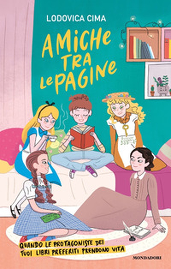 Amiche tra le pagine. Quando le protagoniste dei tuoi libri preferiti prendono vita - Librerie.coop Amiche tra le pagine. Quando le protagoniste dei tuoi libri preferiti prendono vita - Librerie.coop