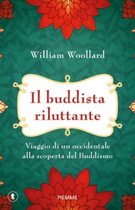 Il buddista riluttante. Viaggio di un occidentale alla scoperta del buddismo - Librerie.coop Il buddista riluttante. Viaggio di un occidentale alla scoperta del buddismo - Librerie.coop