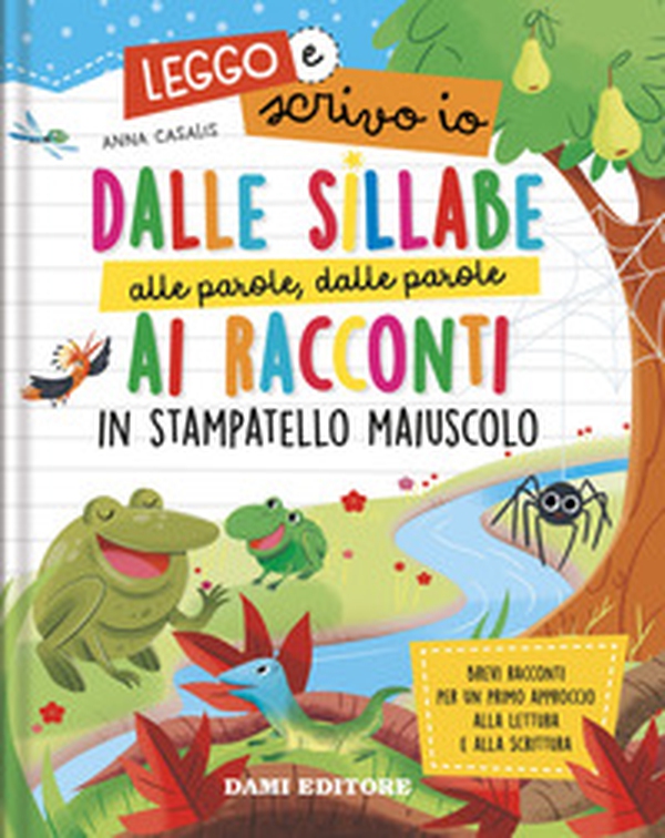Dalle sillabe alle parole, dalle parole ai racconti in stampatello maiuscolo. Leggo e scrivo io - Librerie.coop Dalle sillabe alle parole, dalle parole ai racconti in stampatello maiuscolo. Leggo e scrivo io - Librerie.coop
