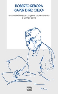 Roberto Rebora. «Saper dire: cielo» - Librerie.coop