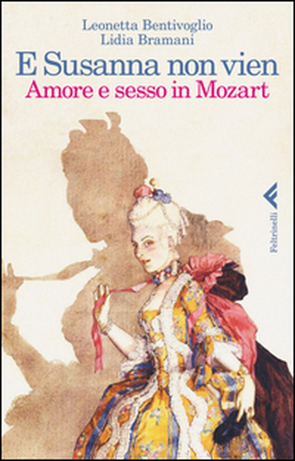 E Susanna non vien. Amore e sesso in Mozart - Librerie.coop E Susanna non vien. Amore e sesso in Mozart - Librerie.coop