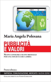 Pubblicità e valori. Nuovi consumi e nuovi messaggi per una società che cambia - Librerie.coop Pubblicità e valori. Nuovi consumi e nuovi messaggi per una società che cambia - Librerie.coop