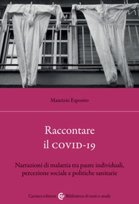 Raccontare il covid-19. Narrazioni di malattia tra paure individuali, percezione sociale e politiche sanitarie - Librerie.coop
