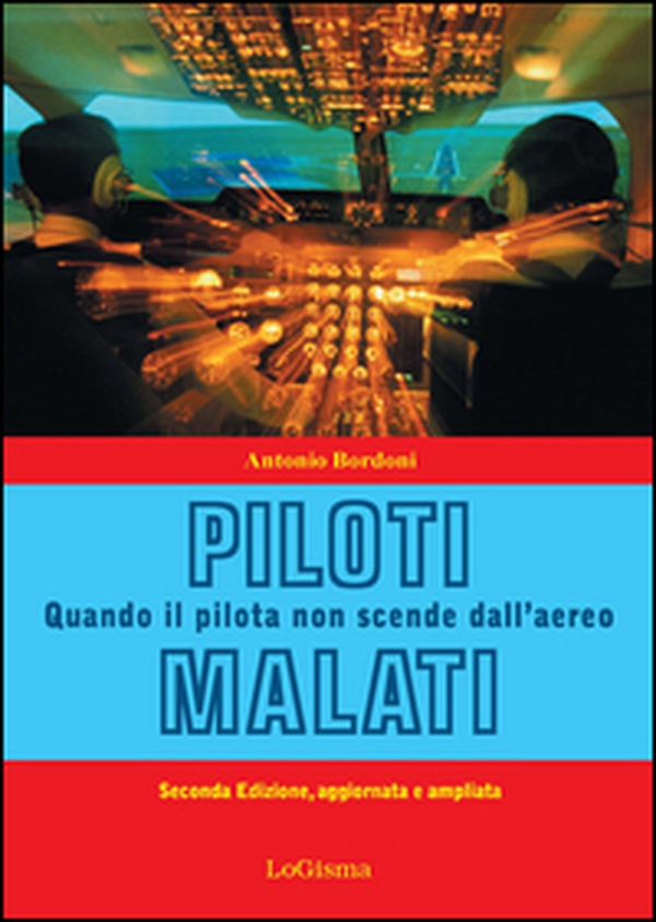Piloti malati. Quando il pilota non scende dall'aereo - Librerie.coop Piloti malati. Quando il pilota non scende dall'aereo - Librerie.coop
