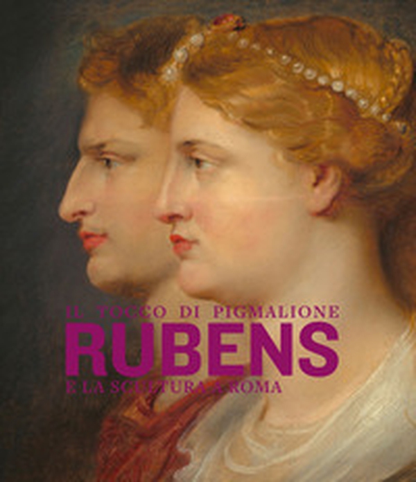 Il tocco di Pigmalione. Rubens e la scultura a Roma - Librerie.coop Il tocco di Pigmalione. Rubens e la scultura a Roma - Librerie.coop