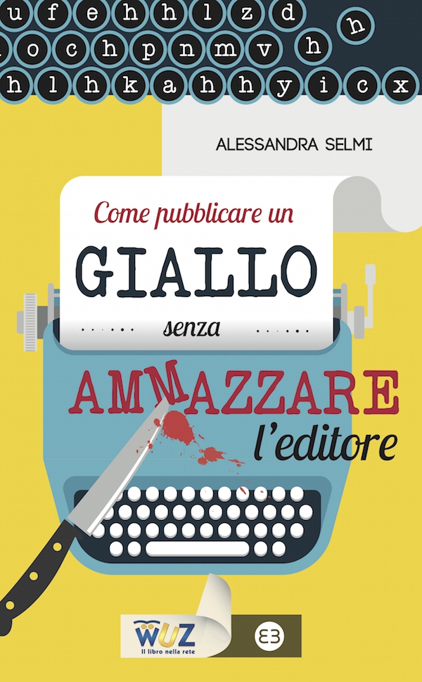 Come pubblicare un giallo senza ammazzare l'editore - Librerie.coop Come pubblicare un giallo senza ammazzare l'editore - Librerie.coop