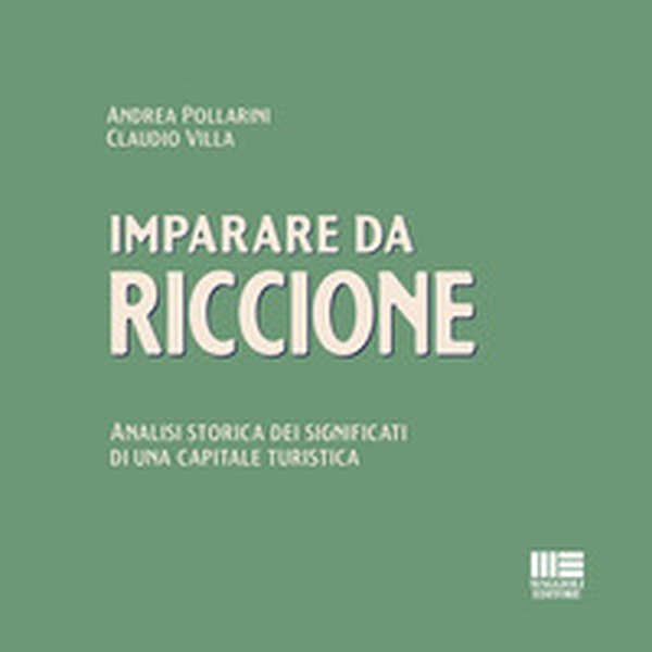 Imparare da Riccione. Analisi storica dei significati di una capitale turistica - Librerie.coop Imparare da Riccione. Analisi storica dei significati di una capitale turistica - Librerie.coop