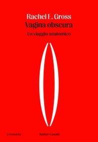 Vagina obscura. Un viaggio anatomico - Librerie.coop Vagina obscura. Un viaggio anatomico - Librerie.coop