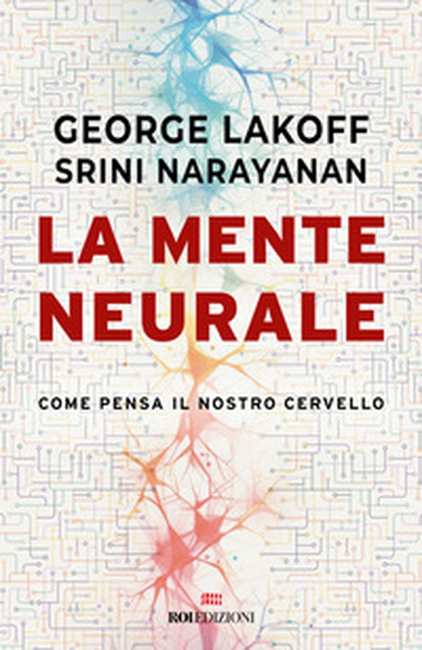 La mente neurale. Come pensa il nostro cervello - Librerie.coop La mente neurale. Come pensa il nostro cervello - Librerie.coop