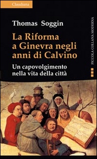 La riforma a Ginevra negli anni di Calvino. Un capovolgimento nella vita della città - Librerie.coop La riforma a Ginevra negli anni di Calvino. Un capovolgimento nella vita della città - Librerie.coop