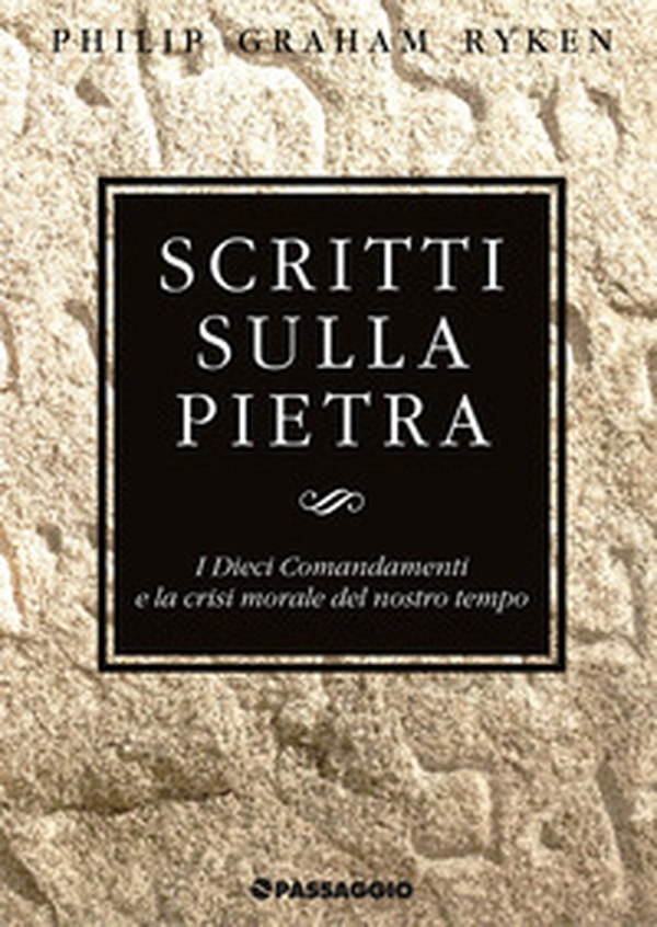 Scritti sulla pietra. I Dieci Comandamenti e la crisi morale del nostro tempo - Librerie.coop Scritti sulla pietra. I Dieci Comandamenti e la crisi morale del nostro tempo - Librerie.coop