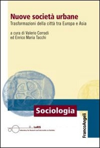 Nuove società urbane. Trasformazioni delle città tra Europa e Asia - Librerie.coop