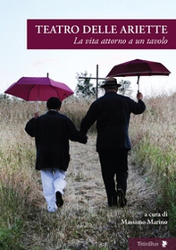 Teatro delle Ariette. La vita attorno a un tavolo - Librerie.coop