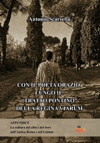 Con il poeta Orazio lungo il «Tratto Pontino» dell'Appia Regina Viarum - Librerie.coop