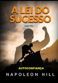 A Lei do Sucesso. Lição Três. Autoconfiança - Librerie.coop A Lei do Sucesso. Lição Três. Autoconfiança - Librerie.coop