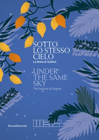 Sotto lo stesso cielo. La festa di Sukkot. Ediz. italiana e inglese - Librerie.coop