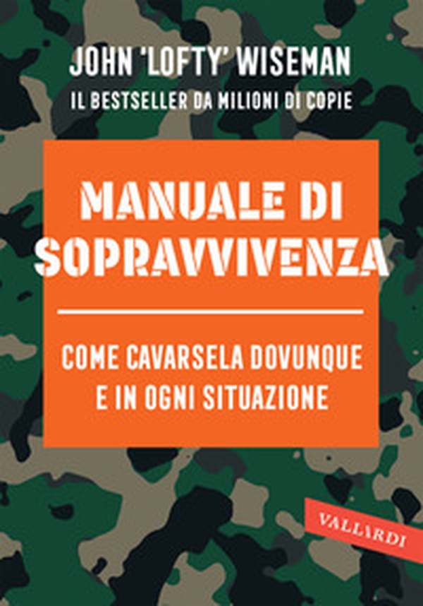 Manuale di sopravvivenza. Come cavarsela in ogni situazione, clima e ambiente - Librerie.coop Manuale di sopravvivenza. Come cavarsela in ogni situazione, clima e ambiente - Librerie.coop